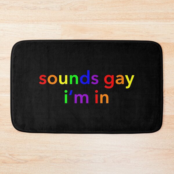 Item preview, Sounds gay I'm in designed and sold by khurst.