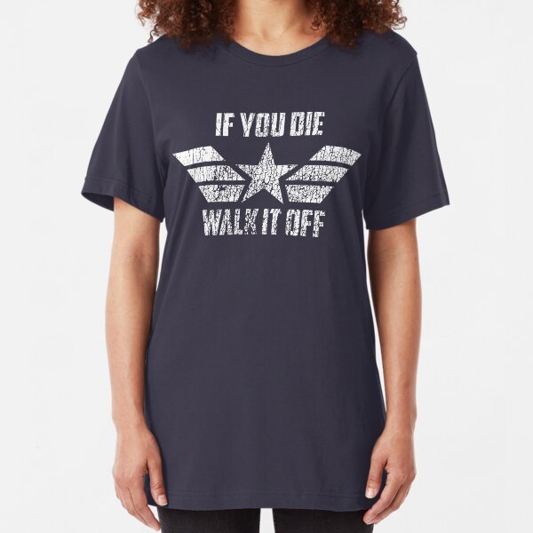If You Die Walk It Off Slim Fit T-Shirt