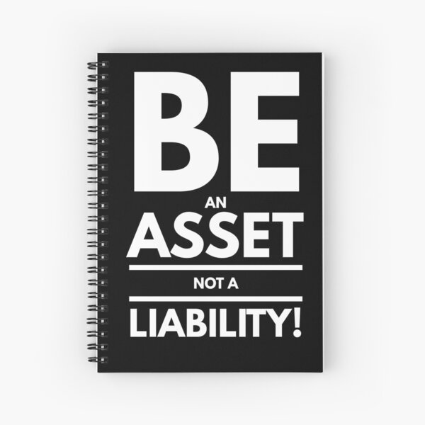 Be An Asset Not A Liability | Real Estate and Realtor Products Spiral Notebook