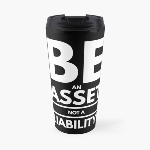 Be An Asset Not A Liability | Real Estate and Realtor Products Travel Coffee Mug
