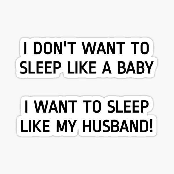 i-don-t-want-to-sleep-like-a-baby-sticker-for-sale-by-ellen-jane-le