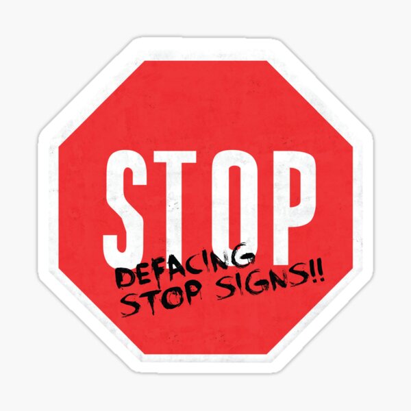 stop-defacing-stop-signs-sticker-by-twatdesign-redbubble