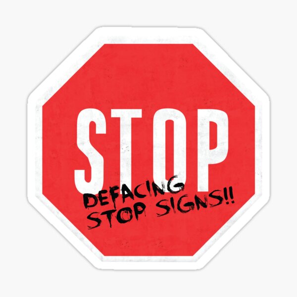  Stop Defacing Stop Signs Sticker By TwatDesign Redbubble