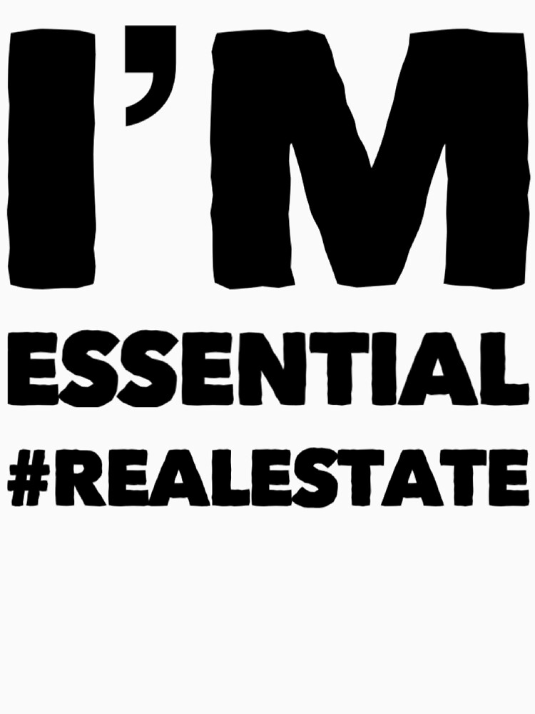 Discover I’m Essential #realestate Real Estate and Realtor Products Classic T-Shirt