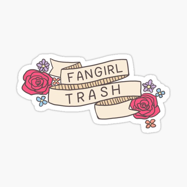 Item preview, Fangirl Trash designed and sold by Geeki licious.