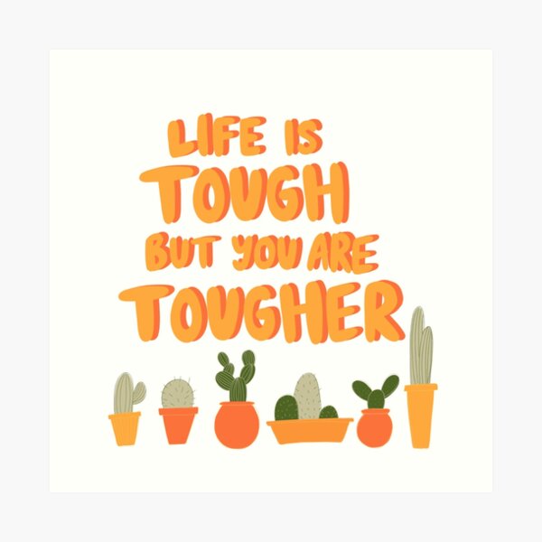 “Life is tough but you are tougher” motivational, inspirational quote Art Print