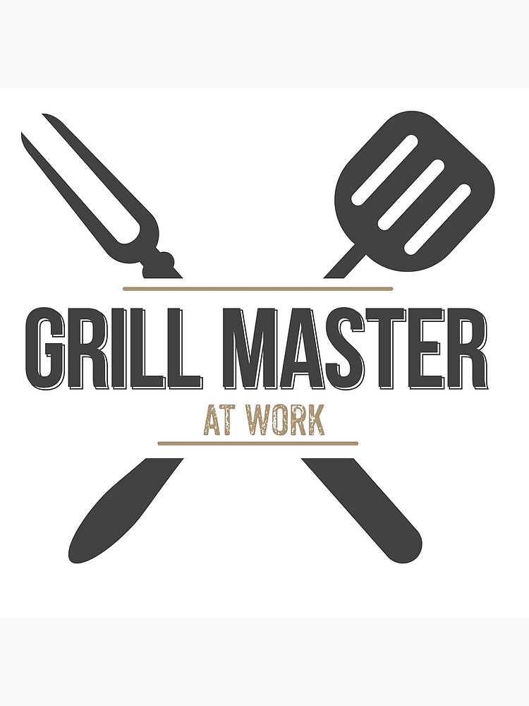 "Grill Master at Work" Poster for Sale by showersnack Redbubble