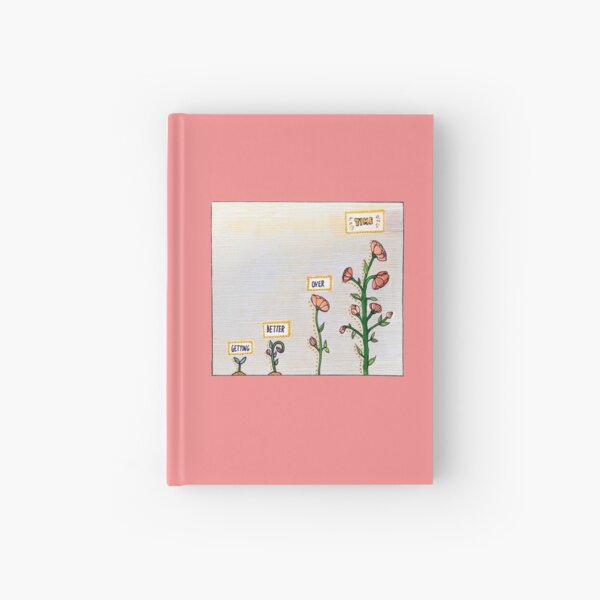 Getting better over time floral // Hand-drawn edit. Hardcover Journal