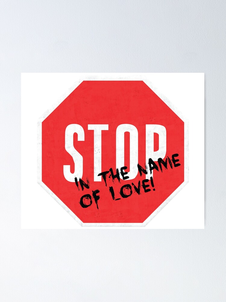 Stop In The Name Of Love Poster By Twatdesign Redbubble