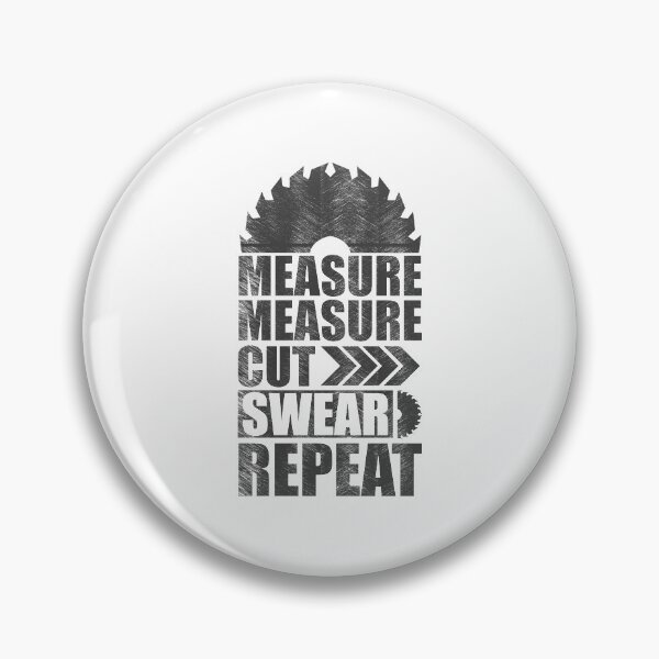 Item preview, Measure Measure Cut Swear Repeat  designed and sold by Mrpotts73.