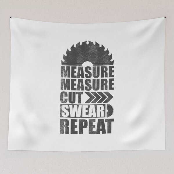 Item preview, Measure Measure Cut Swear Repeat  designed and sold by Mrpotts73.