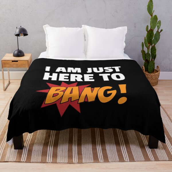Item preview, I am just here to bang designed and sold by Wideworld.