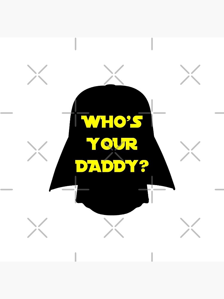 Darth Vader Who's Your Daddy Funny Parody T Shirt