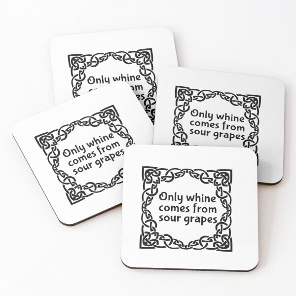 Item preview, Only Whine Comes from Sour Grapes - Celtic frame designed and sold by seize39.