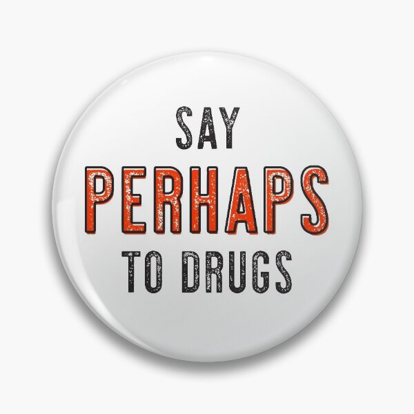 Item preview, Say Perhaps To Drugs designed and sold by adidabu.