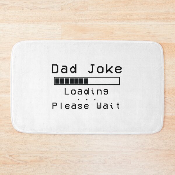Item preview, Dad Joke Loading... Please Wait designed and sold by BohemianAtlas.