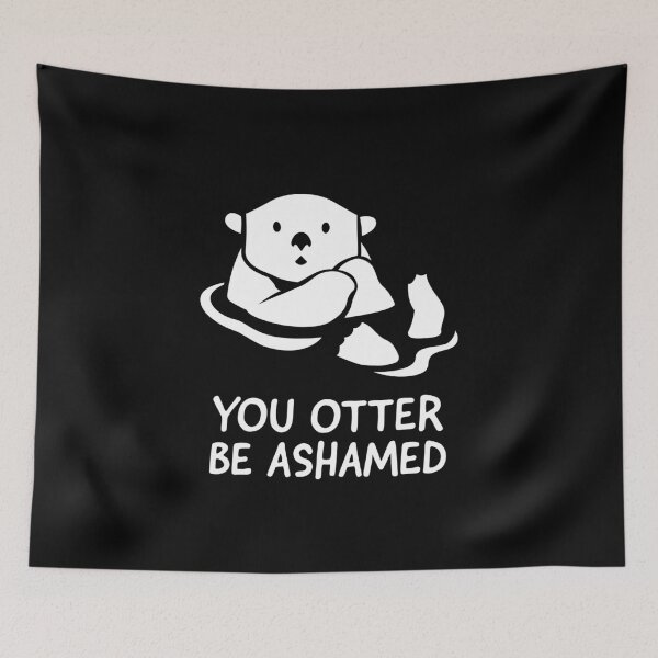 Item preview, You Otter Be Ashamed designed and sold by friendlyspoon.