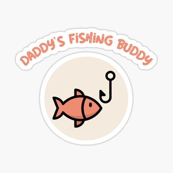 Daddy S Fishing Buddy Merch & Gifts for Sale