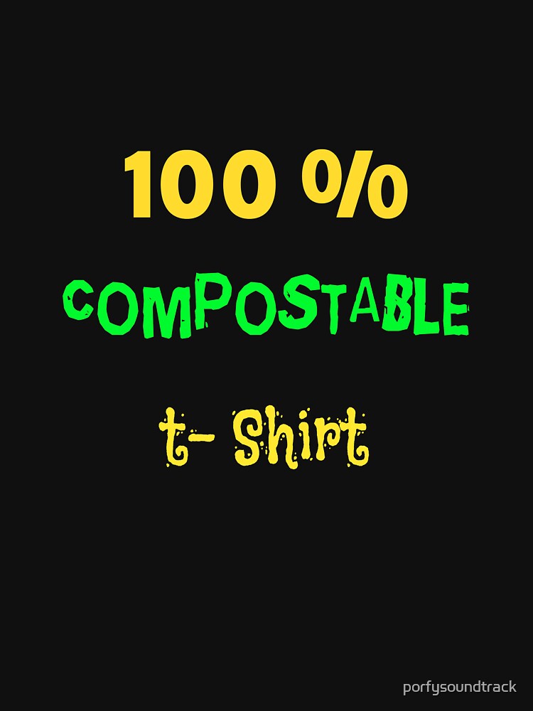 "100 Compostable TShirt" Tshirt by porfysoundtrack Redbubble