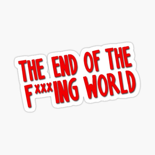 Item preview, The end of the fxxxing world designed and sold by Fan Store.