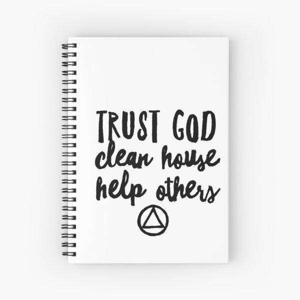 Trust God, Clean House, Help Others Spiral Notebook