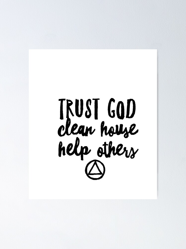 "Trust God, Clean House, Help Others" Poster by kpeachtree Redbubble