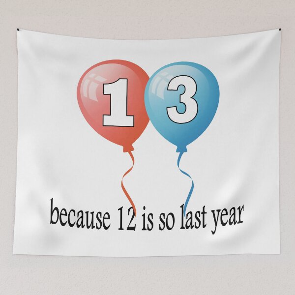 Item preview, 13 because 12 is so last year designed and sold by AllShirts21.
