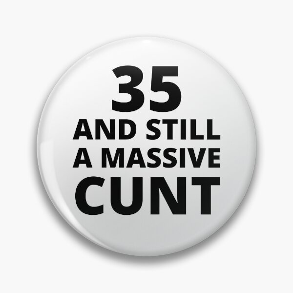 Item preview, 35 & Still A Massive Cunt designed and sold by BadJokesClub.