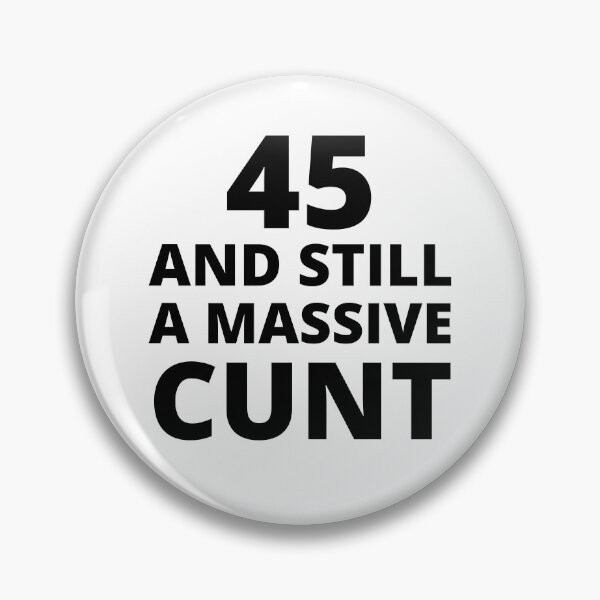 Item preview, 45 & Still A Massive Cunt designed and sold by BadJokesClub.
