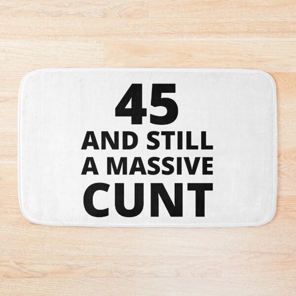 Item preview, 45 & Still A Massive Cunt designed and sold by BadJokesClub.