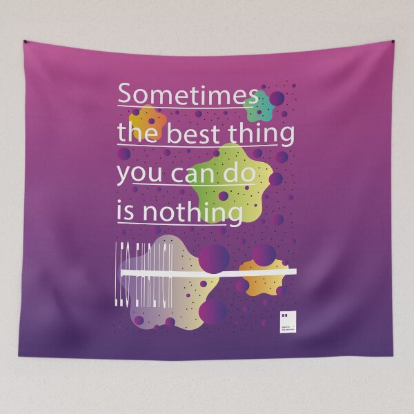 Item preview, Sometimes the best thing you can do is nothing designed and sold by quotesonposters.