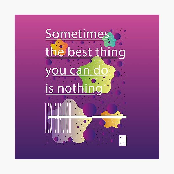 Item preview, Sometimes the best thing you can do is nothing designed and sold by quotesonposters.