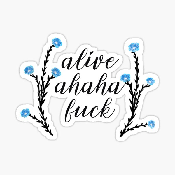 Alive Ahaha Fuck Sticker For Sale By MJinColor Redbubble