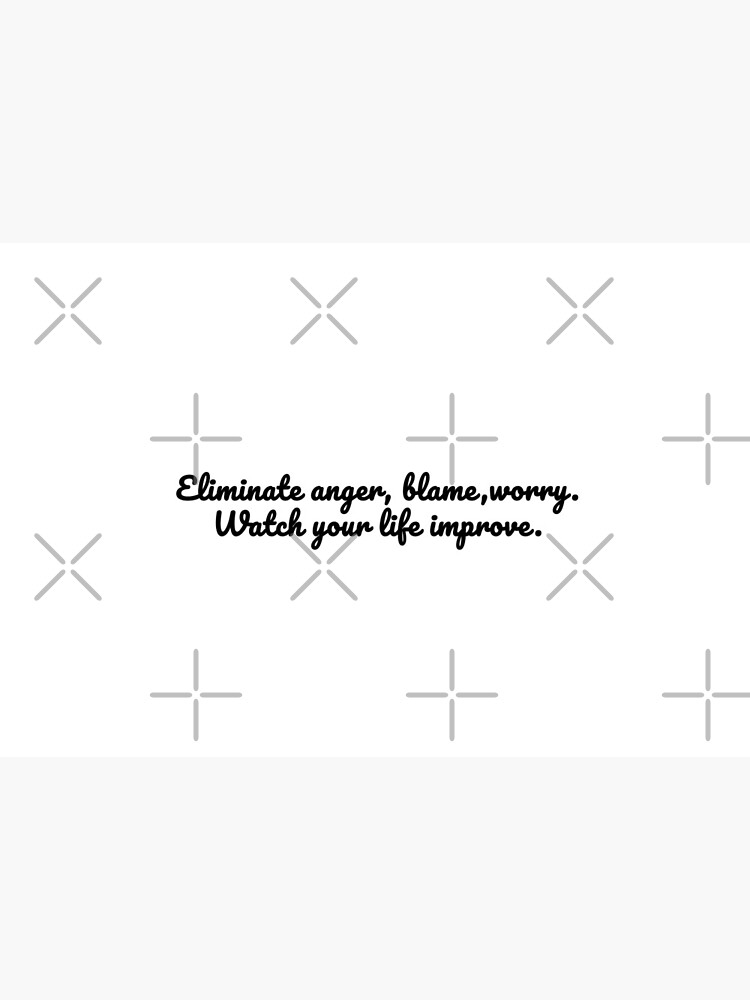 Eliminate anger, blame, worry. Watch your life improve by esloopy