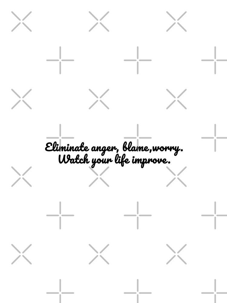 Eliminate anger, blame, worry. Watch your life improve by esloopy