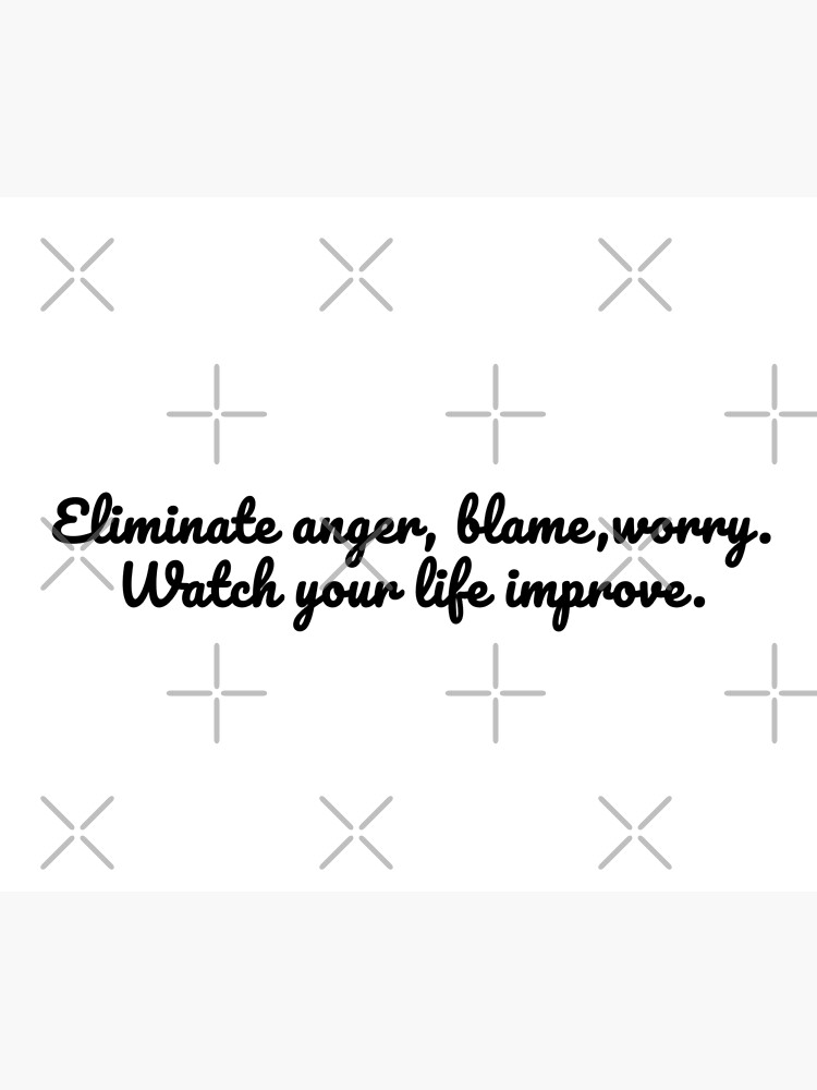 Eliminate anger, blame, worry. Watch your life improve by esloopy