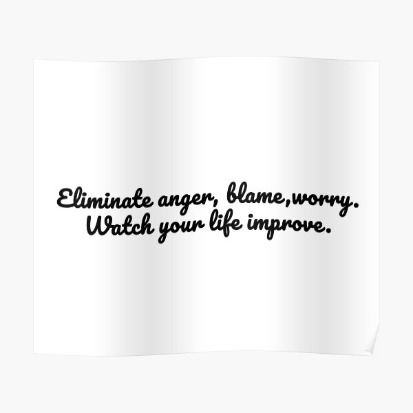 Eliminate anger, blame, worry. Watch your life improve Poster
