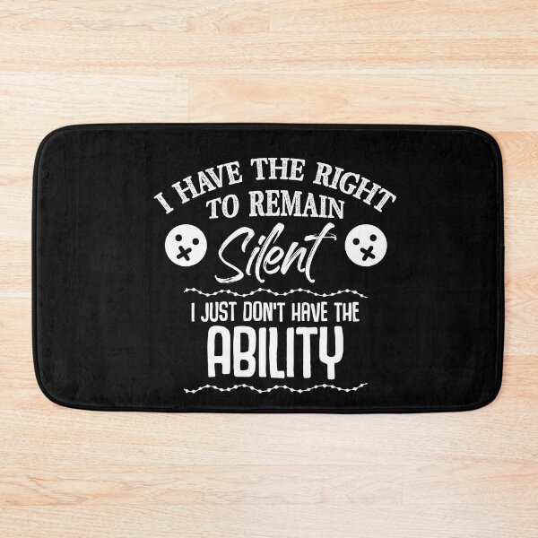Item preview, I Have The Right To Remain Silent I Don't Have The Ability designed and sold by Dressed For  Duty.