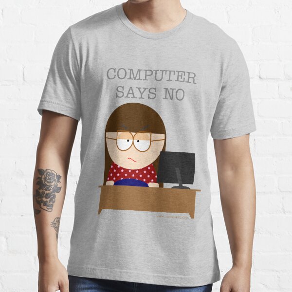 Computer says no Essential T-Shirt