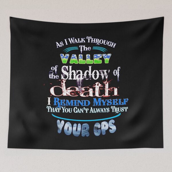 Item preview, As I Walk Through the Valley of the Shadow of Death, I Remind Myself That You Can't Always Trust Your GPS designed and sold by Shounenbat.