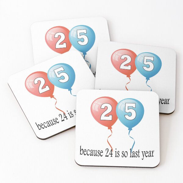 Item preview, 25 because 24 is so last year designed and sold by AllShirts21.
