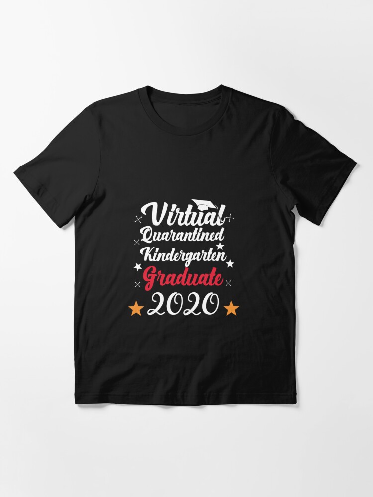 Download Virtual Quarantined Kindergarten Graduate 2020 T Shirt By Soufishop Redbubble