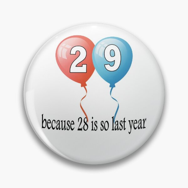 Item preview, 29 because 28 is so last year designed and sold by AllShirts21.