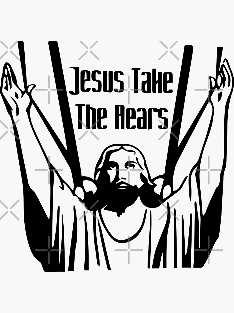 Jesus take the rears Sticker for Sale by NOXQSZ