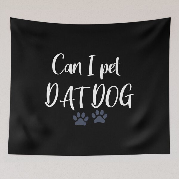 Item preview, Can I pet dat dog designed and sold by ANAS MAATI.