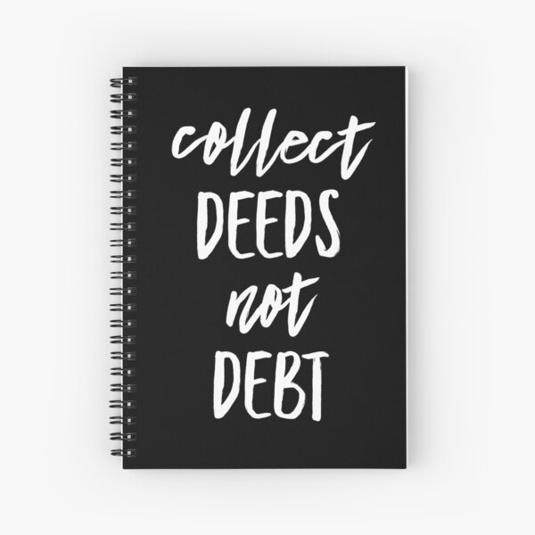 Collect Deeds Not Debt | Real Estate and Realtor Products Spiral Notebook