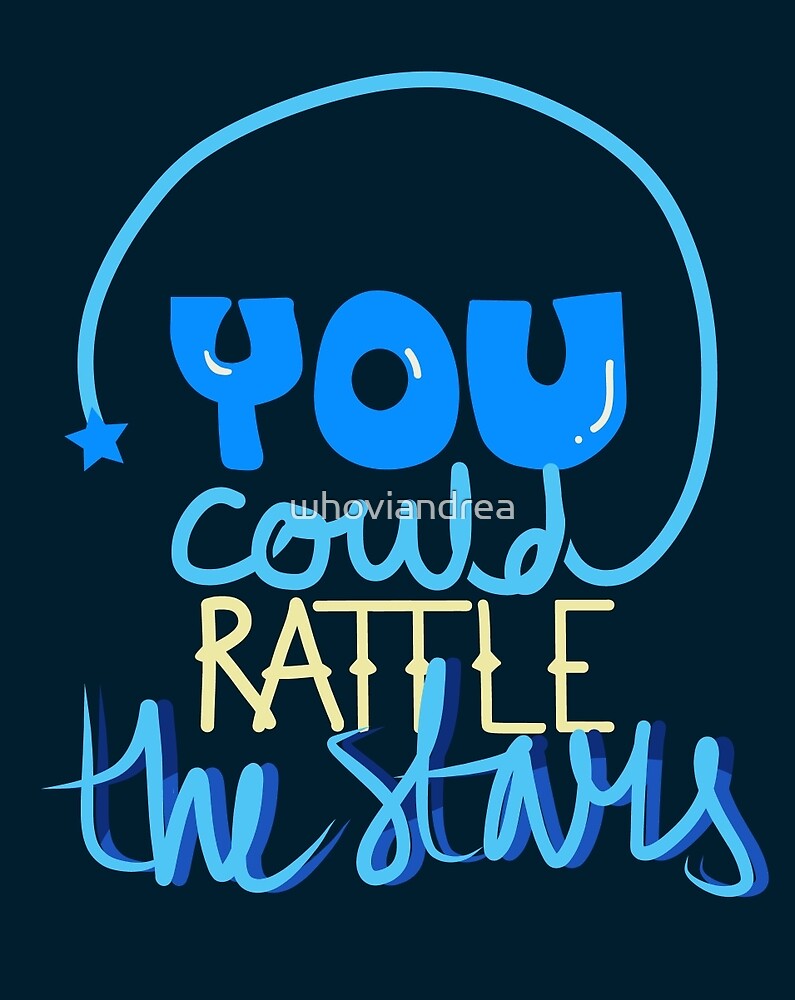 "Rattle the stars" by whoviandrea Redbubble