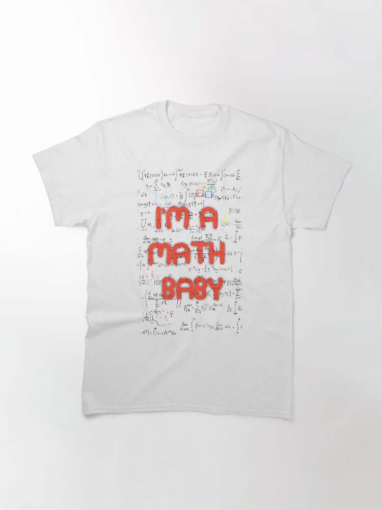 Alternate view of I Am A Math Baby Classic T-Shirt