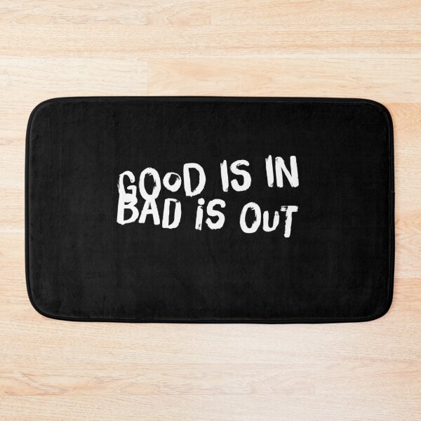 Item preview, GOOD IS IN BAD IS OUT designed and sold by Ethos Bubbles.