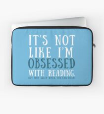 But who says I'm obsessed? Laptop Sleeve